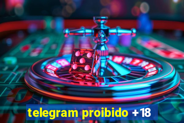 telegram proibido +18